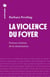 La violence du foyer : Formes intimes de la domination