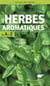 Les Herbes aromatiques de A à Z