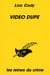 Video dupe