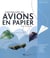 S'amuser avec des avions en papier - coffret