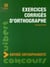 Exercices corrigés d'orthographe (2e édition)