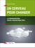 Un cerveau pour changer - la programmation neuro-linguistique (PNL)