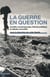 La guerre en question - conflits contemporains, theorie politique et debats normatifs