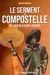 Le serment de compostelle, de Bayeux à Saint-Jacques