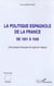 LA POLITIQUE ESPAGNOLE DE LA FRANCE DE 1931 A 1936 : Une pratique française de rapports inégaux