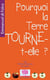 Pourquoi la terre tourne-t-elle ?