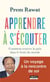 Apprendre a s'ecouter. comment trouver la paix dans le bruit du monde