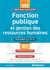 Fonction publique et gestion des ressources humaines - catégories b, a et a+ (édition 2017)