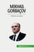 Mikhail Gorbaçov : SSCB'nin son lideri