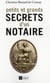 Petits et grands secrets d'un notaire