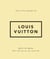 The Little Guide to Louis Vuitton