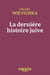 La dernière histoire juive