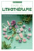 Guide de lithothérapie : Reliez-vous aux pouvoirs des cristaux