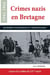 Crimes nazis en Bretagne : rapports d'enquêtes et témoignages, 1941-1944