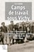 Camps de travail sous Vichy : les « Groupes de travailleurs étrangers » (GTE) France et Afrique du Nord, 1940-1944