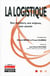 La logistique - ses métiers, ses enjeux, son avenir