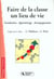 Faire de la classe un lieu de vie 2eme edition