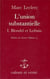 L'union substantielle Tome 1 - Blondel et Leibniz