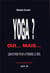 Yoga? oui... mais... demystifier pour atteindre le reel