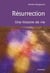 Résurrection - une histoire de vie