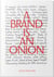 A brand is an onion