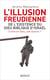 L'illusion freudienne : De l'existence du Dieu biblique d'Israël - Croire en Dieu, une illusion ?