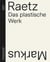 Markus Raetz : das plastische werk - catalogue raisonné
