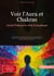 Voir l'Aura et Chakras: Guide Pratique du Halo Énergétique : Techniques essentielles pour percevoir, interpréter et comprendre l'aura à travers la sensibilité énergétique et l'harmonisation des chakras