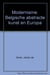 Le modernisme - l'art abstrait belge et l'europe (1912-1930)