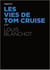 Les vies de Tom Cruise