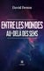 Entre les mondes