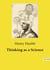 Thinking as a Science : L'art de penser: méthodes et précautions