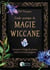 Guide pratique de magie wiccane - initiation a l'usage des plantes, huiles et cristaux magiques