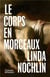 Linda Nochlin : Le corps en morceaux