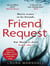 Friend Request : The utterly addictive psychological thriller with a twist you won't see coming!
