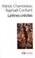 Lettres créoles : Tracées antillaises et continentales de la littérature. Haïti, Guadeloupe, Martinique, Guyane (1635-1975)