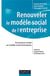 Renouveler le modèle social de l'entreprise - du business model au modèle social d'entreprise