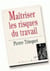 Maîtriser les risques du travail