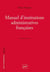 Manuel d'institutions administratives françaises (7e édition)