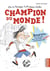 La vie héroïque d'Antoine Lebic - champion du monde !