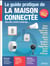 Le guide pratique de la maison connectée