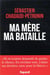 Ma mère, ma bataille