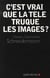 C'est vrai que la télé truque les images ?