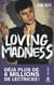 Loving madness