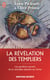 La revelation des templiers - les gardiens secrets de la veritable identite du christ