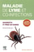 Maladie de Lyme et co-infections - diagnostic et prise en charge - le point complet sur le sujet