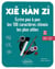 Xie Han Zi : Ecrire pas à pas les 100 caractères chinois les plus utiles - A1-A2 débutant - faux débutant