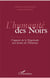L'humanité des Noirs - l'apport de la Négritude aux droits de l'Homme