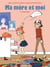 Ma mère et moi Tome 10 : quel bazar !