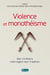 Violence et monothéisme : Des chrétiens interrogent leur tradition